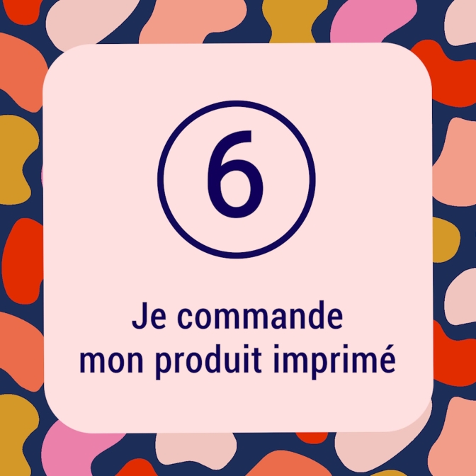 Je commande mon produit imprimé de mon motif French Design